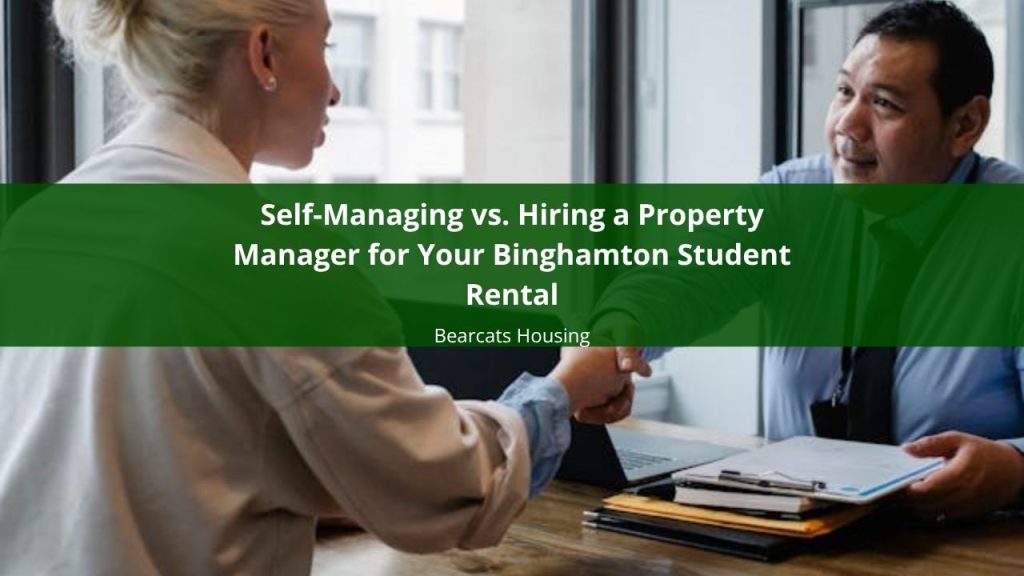 Self-Managing vs. Hiring a Property Manager for Your Binghamton Student Rental